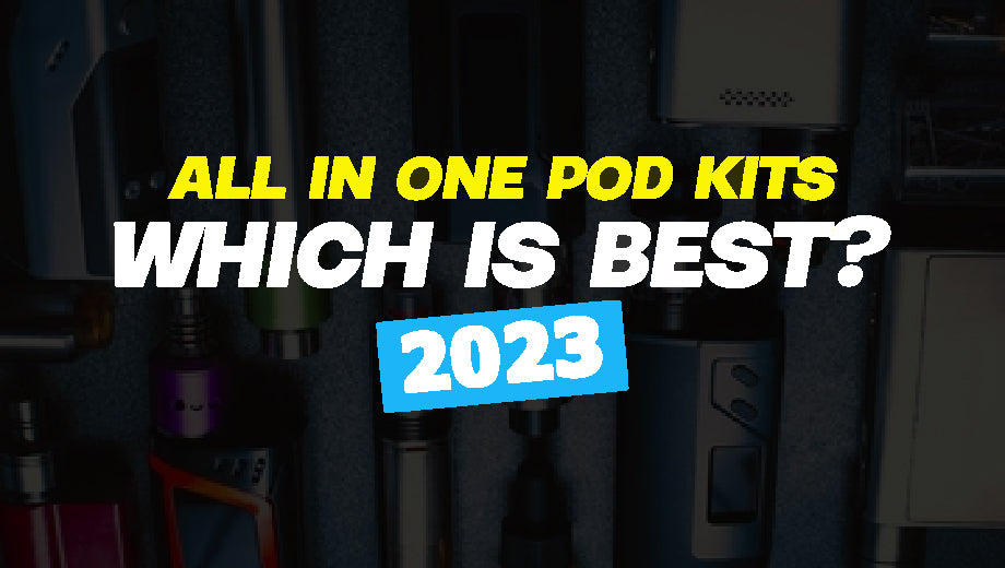 AIO Pod Kits: Which is Best?